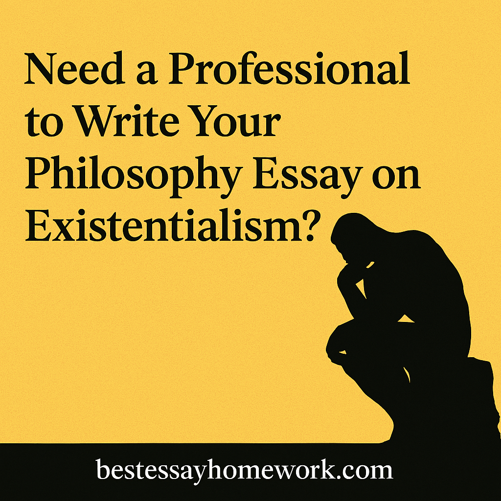 Need a Professional to Write Your Philosophy Essay on Existentialism | En İyi Essay