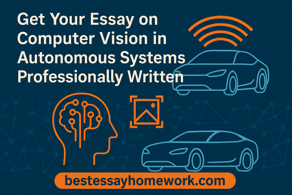 Get Your Essay on Computer Vision in Autonomous Systems Professionally Written | En İyi Essay